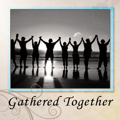 Gathered Together