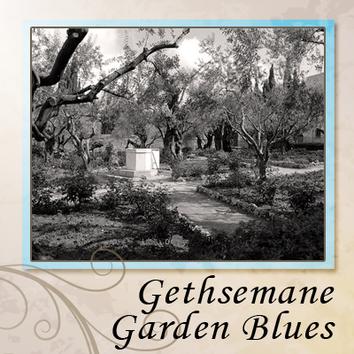 Gethesemane Garden Blues (solo)